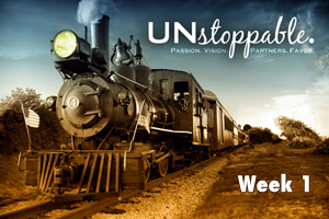 Unstoppable – Wk. 1