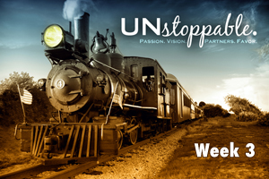 Unstoppable – Wk. 3