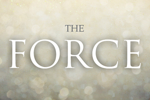 The Force – Wk. 6