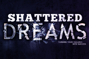 Shattered Dreams – Wk. 1